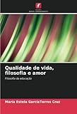  Qualidade de vida, filosofia e amor: Filosofia da educação