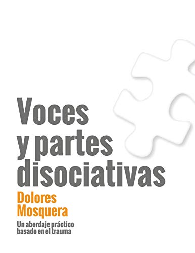 Voces y partes disociativas: Un abordaje práctico basado en el trauma (Spanish Edition)