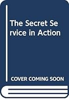 The Secret Service in Action 0525666656 Book Cover