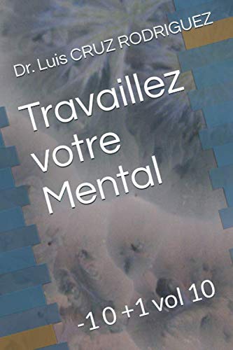 Travaillez votre Mental: -1 0 +1 vol 10