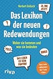 Das Lexikon der neuen Redewendungen – exklusive Amazon-Ausgabe: Woher sie kommen und was sie bedeuten