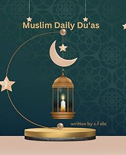Muslim Prayer Book: A Collection of Prayers and Supplications for Daily ...