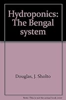 Hydroponics: The Bengal System: With Notes on Other Methods of Soilless Cultivation B0000CKGF2 Book Cover