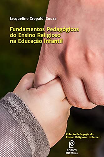 Fundamentos Pedagógicos do Ensino Religioso na Educação Infantil (Coleção Pedagogia do Ensino Religioso Livro 1)