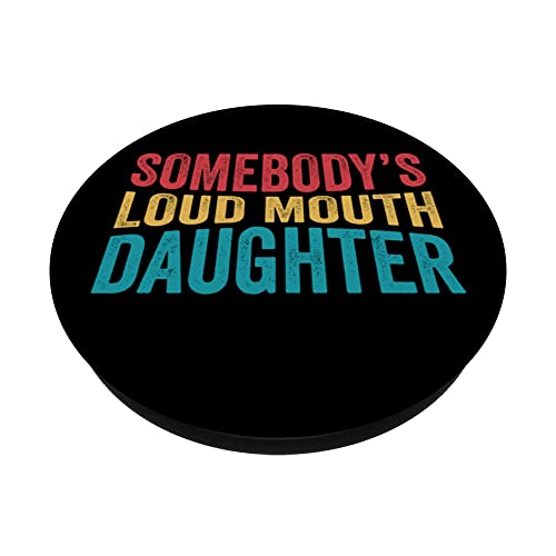Somebody's Loud Mouth Daughter Silly Saying Quote Funny PopSockets Swappable PopGrip, Black - Image 2