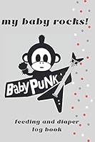My Baby Rocks! Log Book : Feeding and Diaper Tracker for Badass Parents 1710308400 Book Cover