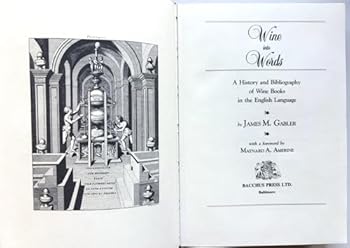 Hardcover Wine into Words: A History and Bibliography of Wine Books in the English Language Book