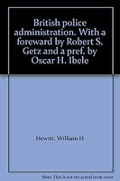 British police administration. With a foreward by Robert S. Getz and a pref. by Oscar H. Ibele B0007E47DK Book Cover