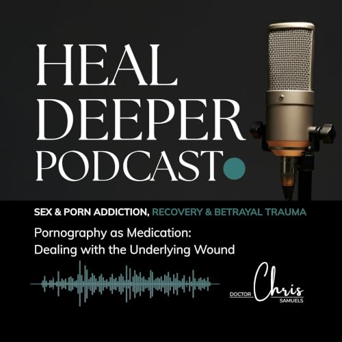 Pornography as Medication: Dealing with the Underlying Wound