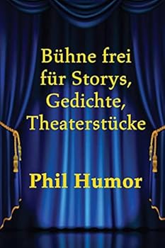 Paperback Bühne frei für Storys, Gedichte, Theaterstücke [German] Book