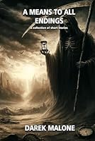 A Means to All Endings: a collection of short stories B0F6DDNQH3 Book Cover
