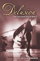 Delusion: The Narcissism Novels-Book 2 1505558174 Book Cover