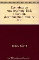 Restraints on underwriting: Risk selection, discrimination, and the law 0872183033 Book Cover