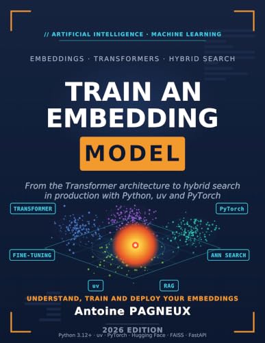 Train an Embedding Model: From the Transformer Architecture to Hybrid Search in Production with...