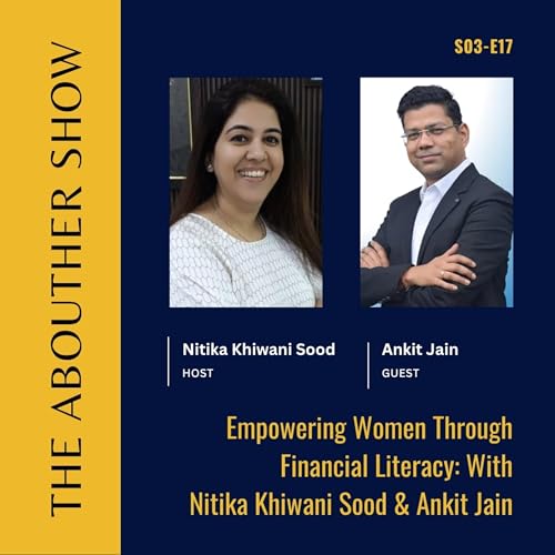 S3E21: Empowering Women Through Financial Literacy: With Nitika Khiwani Sood & Ankit Jain Podcast Por  arte de portada