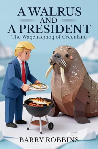 A Walrus and a President: The Waqchaqmoq of Greenland