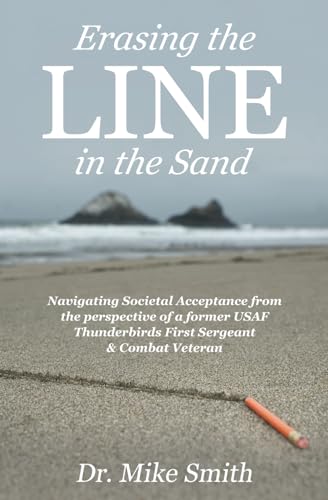 Erasing the Line in the Sand: Navigating Societal Acceptance from the perspective of a former USAF Thunderbirds First Sergeant & Combat Veteran