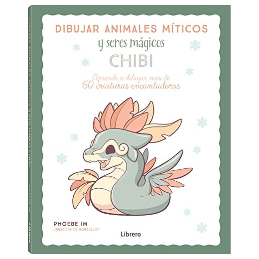 Dibujar animales míticos y seres mágicos CHIBI: aprende a dibujar más de 60 criaturas encantadoras.: APRENDE A DIBUJAR MAS DE 60 CRIATURAS ENCANTADORAS (DIBUJAR Y PINTAR)