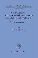 Die Strafrechtliche Verantwortlichkeit Von Anbietern (Innerhalb) Sozialer Netzwerke: Zugleich Ein Beitrag Zum Allgemeinen Teil Des Medienstrafrechts (German Edition) 342819473X Book Cover