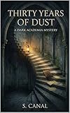  Thirty Years of Dust: A Dark Academia Psychological Thriller (Teacher Perspective) (English Edition)