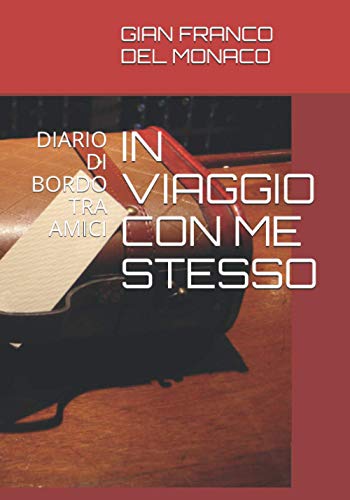 IN VIAGGIO CON ME STESSO: DIARIO DI BORDO TRA AMICI (Italian Edition)