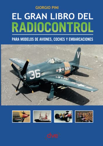 El Gran Libro del Radiocontrol: Todo sobre motores, modelos y técnicas de radiocontrol