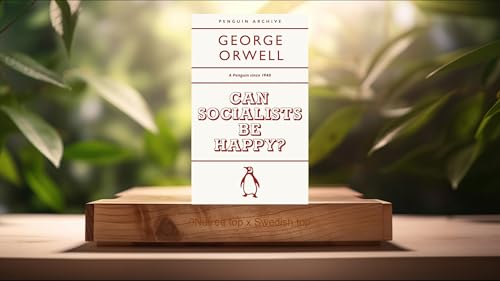 [Recension] Can Socialists be Happy?: George Orwell (George Orwell) Sammanfattad