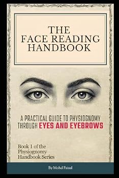 The Face Reading Handbook: A Practical Guide to Physiognomy Through Eyes and Eyebrows