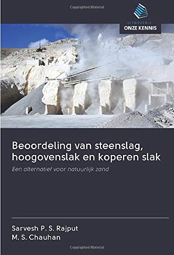 Beoordeling van steenslag, hoogovenslak en koperen slak: Een alternatief voor natuurlijk zand (Dutch Edition)