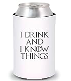 I Drink And I Know Things Funny Can Cooler