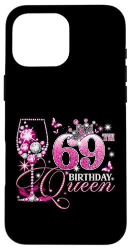 Happy 69th Birthday Queen Pink Wine 69 Years Old Women �X�}�z�P�[�X iPhone 16 Pro Max �p