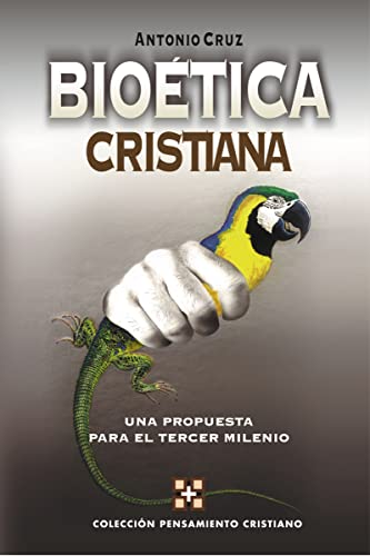 Bioética cristiana: Una propuesta para el tercer milenio (Colección pensamiento cristiano) (Spanish Edition)