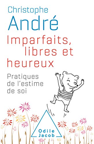 Imparfaits, libres et heureux: Pratiques de l'estime de soi (Collector)