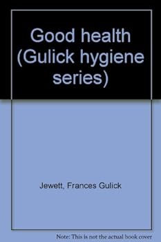 Good health (Gulick hygiene series)