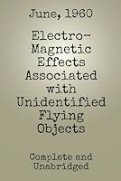 Electro-Magnetic Effects Associated with Unidentified Flying Objects, June 1960 (UFO/UAP Documents of Interest) B0CNKNKZF1 Book Cover