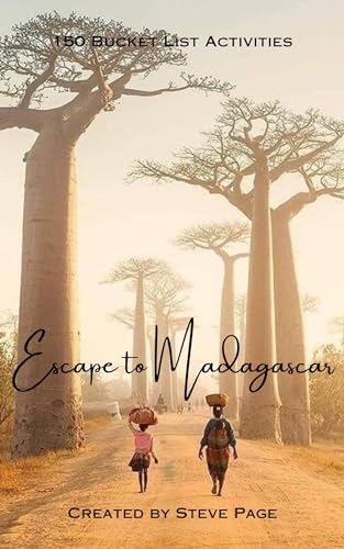 Escape to Madagascar: 150 Bucket List Activities (Escape to the World Book 108)