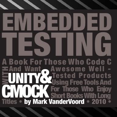 Amazon.com: Embedded Testing with Unity and CMock: Mark VanderVoord,: Books