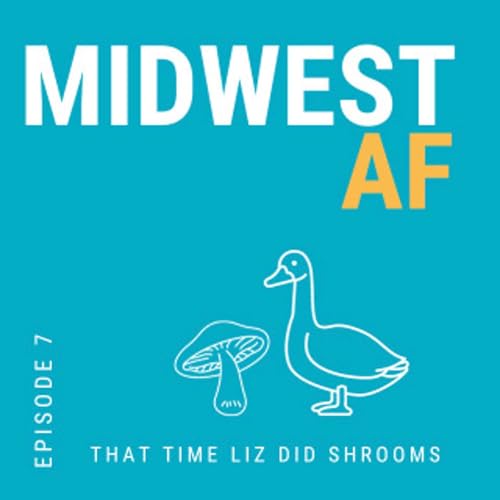That time Liz did mushrooms