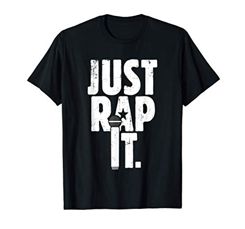 Regalo para rapero y amante del hip hop Just Rap It Camiseta