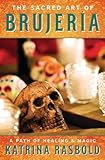 The Sacred Art of Brujeria: A Path of Healing & Magic
