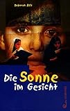 Die Sonne im Gesicht - Deborah Ellis