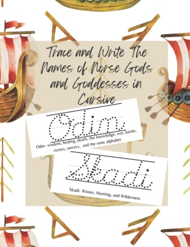 Trace and Learn Norse God and Goddess Names in Cursive: Teach Your Children The The Names and Corresponding Attributes of Norse Gods and Goddesses ... of Cursive (Norse Pagan Homeschool Resources)