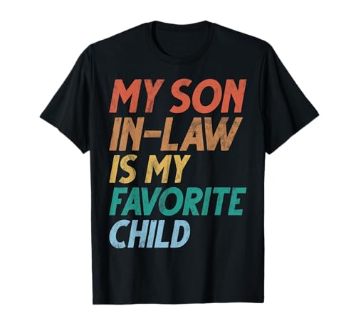 My Son In Law Is My Favorite Child Family Humour Rétro T-Shirt