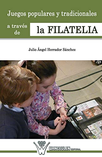Juegos populares y tradicionales de la infancia a traves de la filatelia (Spanish Edition)