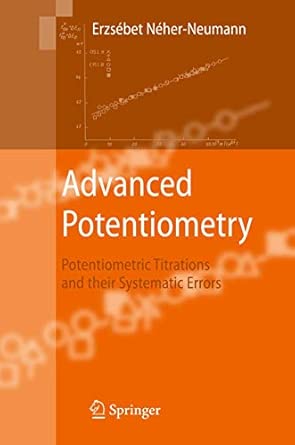 Advanced Potentiometry: Potentiometric Titrations and Their Systematic Errors 2009th Edition-Wow! eBook