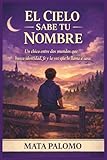 EL CIELO SABE TU NOMBRE: Un chico entre dos mundos que busca identidad, fe y la voz que lo llama a casa.