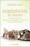 Homöopathie für Katzen: Erkrankungen und Verhaltensauffälligkeiten erkennen und gezielt behandeln - Gabriele Zuske 