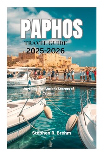 PAPHOS TRAVEL GUIDE 2025-2026: Unveiling the Ancient Secrets of Cyprus