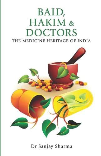 Baid, Hakim and Doctors: The Medicine Heritage of India