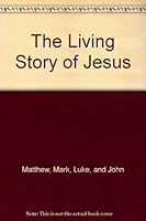 The Living Story of Jesus B000JUNOCW Book Cover